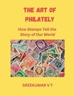 The Art of Philately: How Stamps Tell the Story of Our World