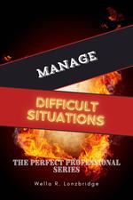 Manage Difficult Situations