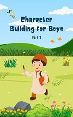 Character Building for Boys (Part 1)