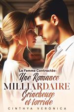 La Femme Contractée: Une Romance Milliardaire Grincheuse Et Torride