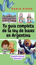 Tu guia completa de la ley de bases en Argentina