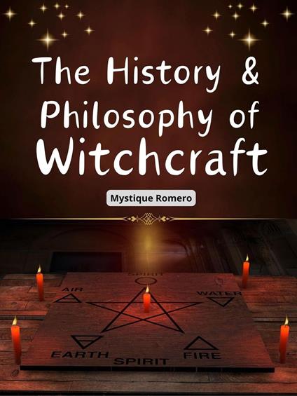 The History & Philosophy of Witchcraft