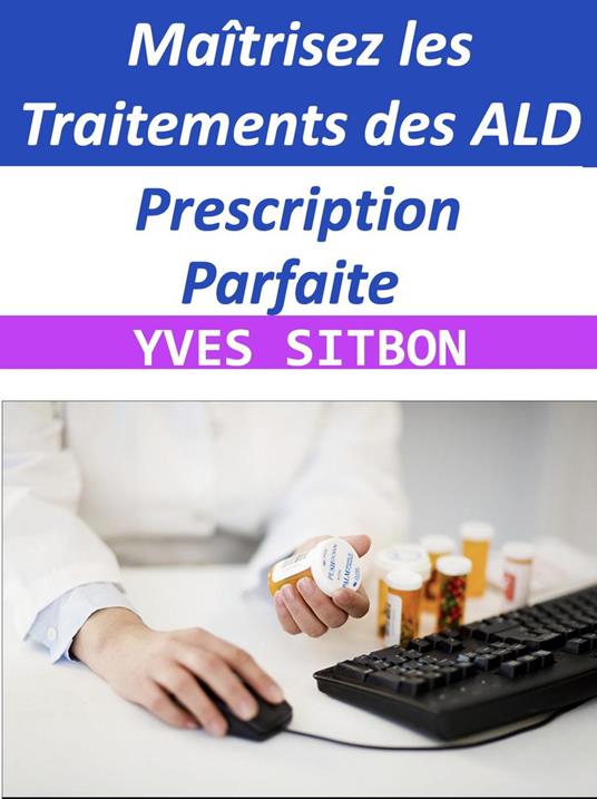 Prescription Parfaite : Maîtrisez les Traitements des ALD