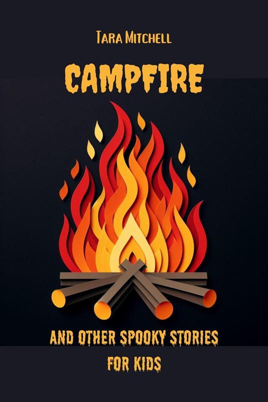 Campfire And Other Spooky Stories For Kids - Tara Mitchell - ebook