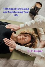 Techniques for Healing and Transforming Your Life