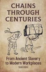 Chains Through Centuries: From Ancient Slavery to Modern Workplaces