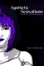 Synthetic Sensations: An Erotic Android Romance