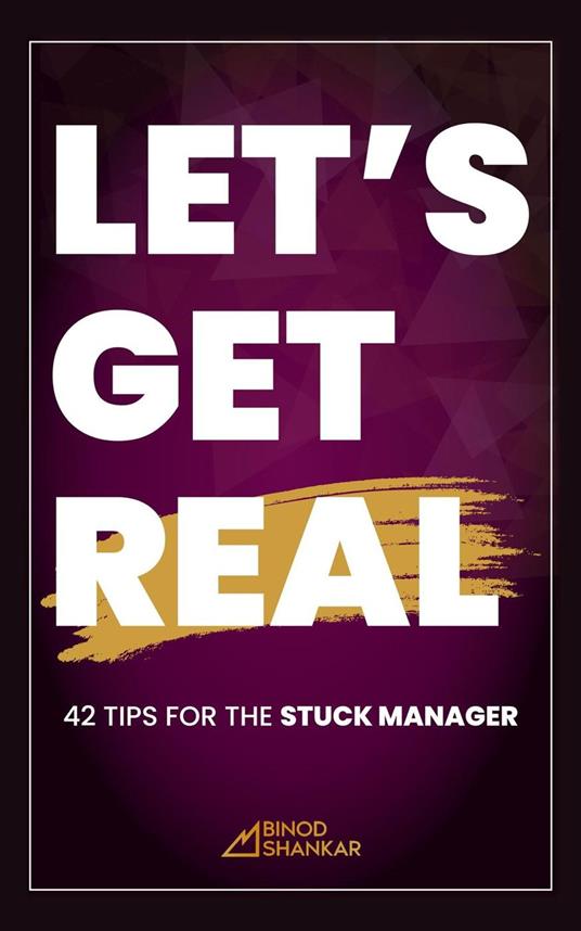 Let's Get Real: 42 Tips for the Stuck Manager