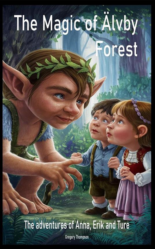 The Magic Of Älvby Forest - Gregory Thompson - ebook