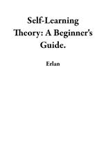 Self-Learning Theory: A Beginner's Guide.