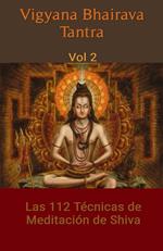 Vigyana Bhairava Tantra, Vol.2: Las 112 Técnicas de Meditación de Shiva