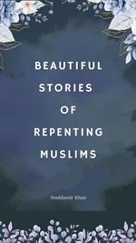 Beautiful Stories of Repenting Muslims