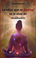 La chica que se iluminó en la clase de meditación