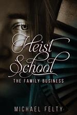 Heist School, The Family Business