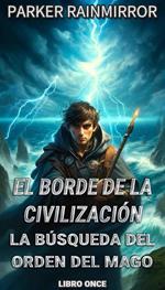 El Borde de la Civilización: La Búsqueda del Orden del Mago 11/14