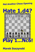 Not Another Chess Opening: Hate 1.d4? Play 1...Nc6!