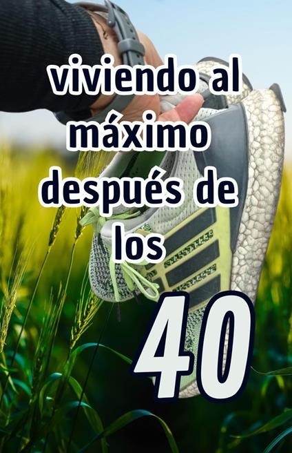 Viviendo al máximo después de los 40