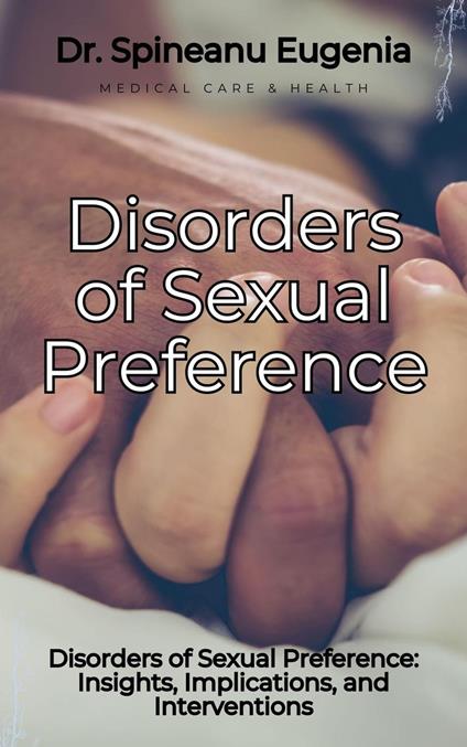 Navigating Disorders of Sexual Preference: Insights, Implications, and Interventions