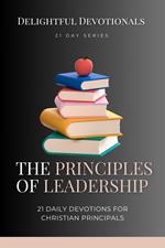 Principles of Leadership: 21 Daily Devotionals for Christian Principals