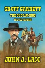 Gruff Garrett - The Old Lawdog - The Old Nemesis
