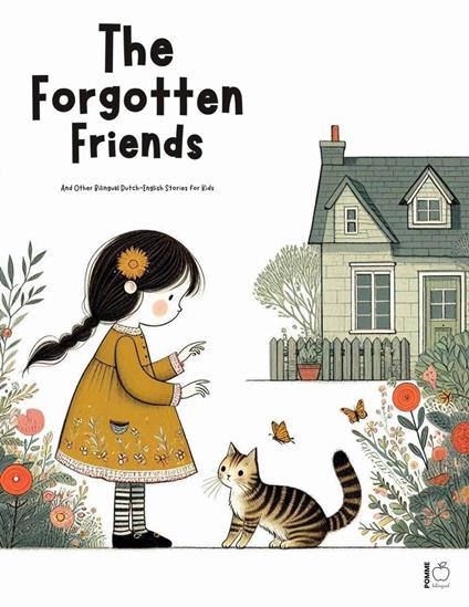 The Forgotten Friends And Other Bilingual Dutch-English Stories for Kids