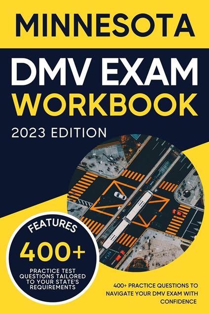 Minnesota DMV Exam Workbook: 400+ Practice Questions to Navigate Your DMV Exam With Confidence