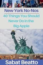 New York No-Nos: 40 Things You Should Never Do in the Big Apple