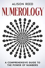 Numerology: A Comprehensive Guide to the Power of Numbers