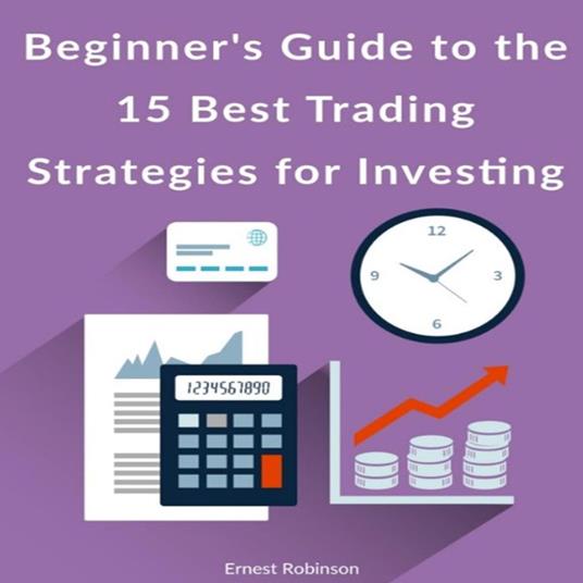 Beginner's Guide to the 15 Best Trading Strategies for Investing