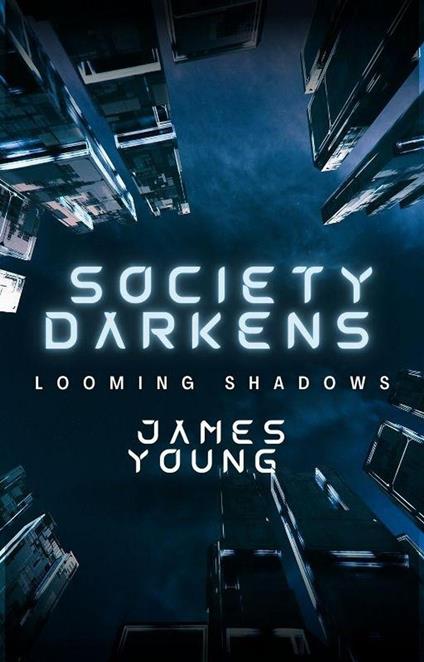 Society Darkens: Looming Shadows - James Young - ebook