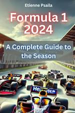 Formula 1 2024: A Complete Guide to the Season