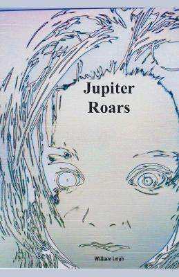 Jupiter Roars - William Leigh - cover