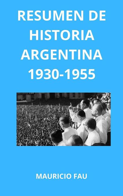 Resumen de Historia Argentina 1930-1955