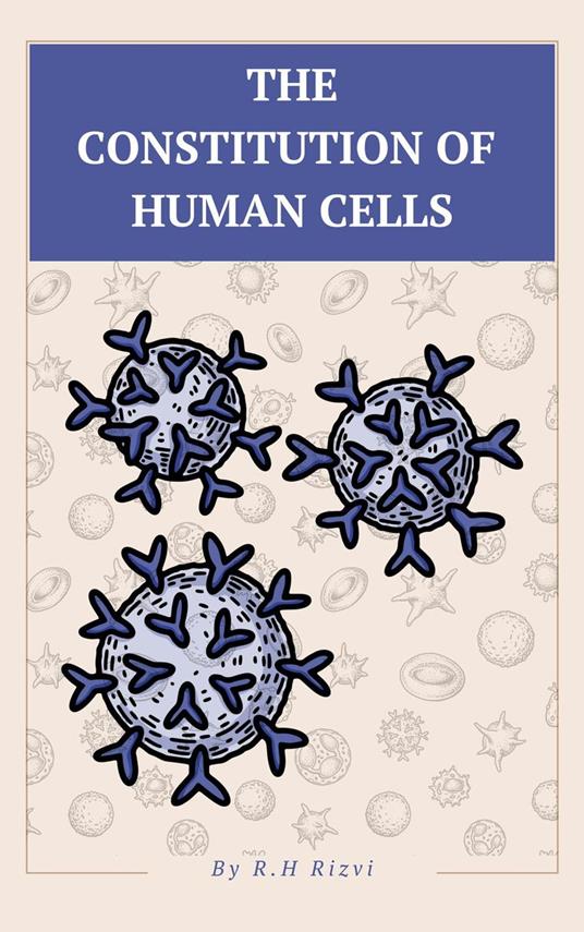 The Constitution of Human Cells