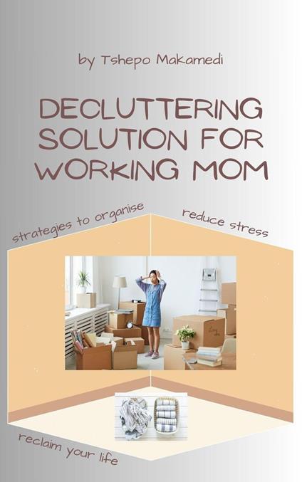 Decluttering Solutions For Working Mom