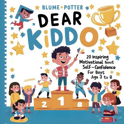 Dear Kiddo: 20 Inspiring and Motivational Stories about Self-Confidence for Boys age 3 to 8 - Blume Potter - ebook