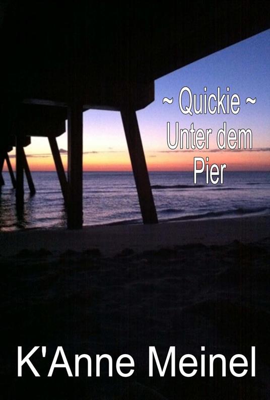 Quickie ~ Unter dem Pier