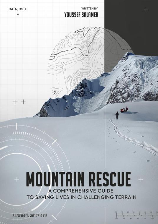 Mountain Rescue "A Comprehensive Guide to Saving Lives in Challenging Terrain" - Youssef Salameh - ebook
