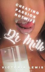 Dr. Milk. Cheating, Passion, Hotwife.