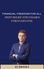 Financial Freedom for All: Debt Relief Strategies for Everyone