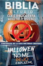 Clase Bíblica para Jóvenes y Adultos: Hallowen, No me Dejo Endulzar