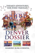 Denver Dossier: Themed Adventures for Every Traveler