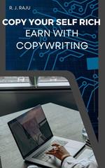 Copy Yourself Rich; Earn With Copywriting