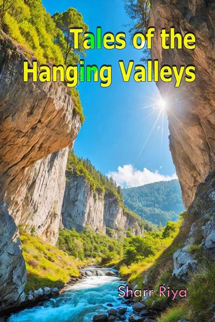 Tales of the Hanging Valleys