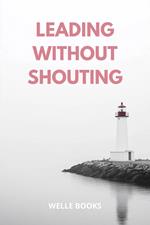 Leading Without Shouting