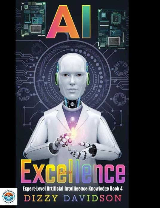 AI Excellence: Expert-Level Artificial Intelligence Knowledge Book 4