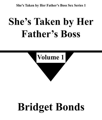 She’s Taken by Her Father’s Boss 1