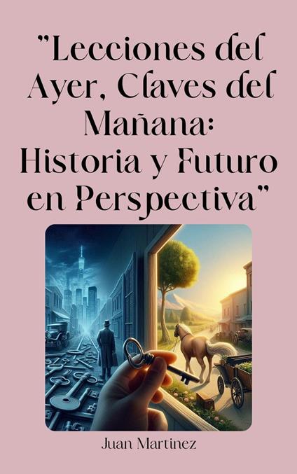 "Lecciones del Ayer, Claves del Mañana: Historia y Futuro en Perspectiva"