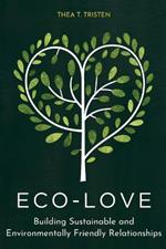 Eco-Love: Building Sustainable and Environmentally Friendly Relationships