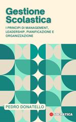 Gestione Scolastica: I principi di Management, Leadership, Pianificazione e Organizzazione